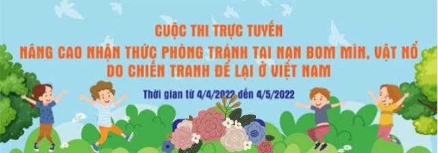 Hưởng ứng cuộc thi trực tuyến “Nâng cao nhận thức phòng tránh tai nạn bom mìn, vật nổ do chiến tranh để lại ở Việt Nam”.